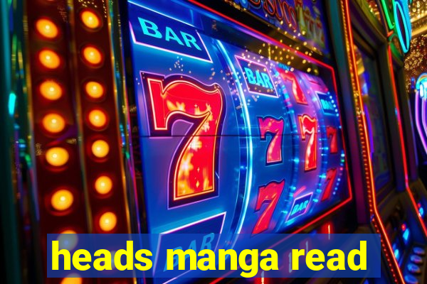 heads manga read